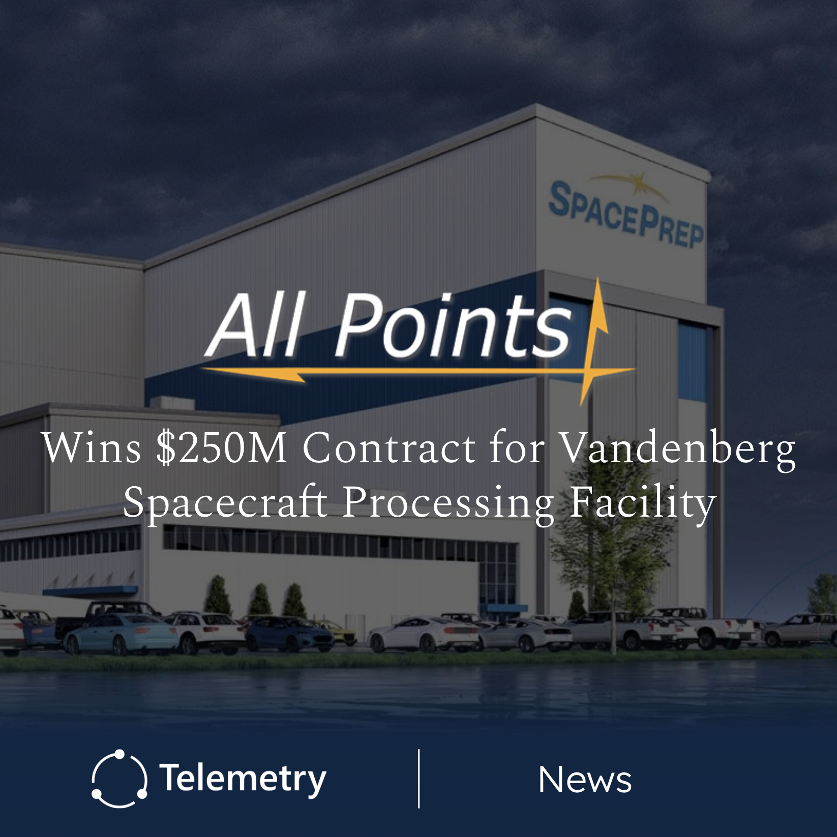 All Points Logistics Wins $250 Million Contract for Vandenberg Spacecraft Processing Facility
