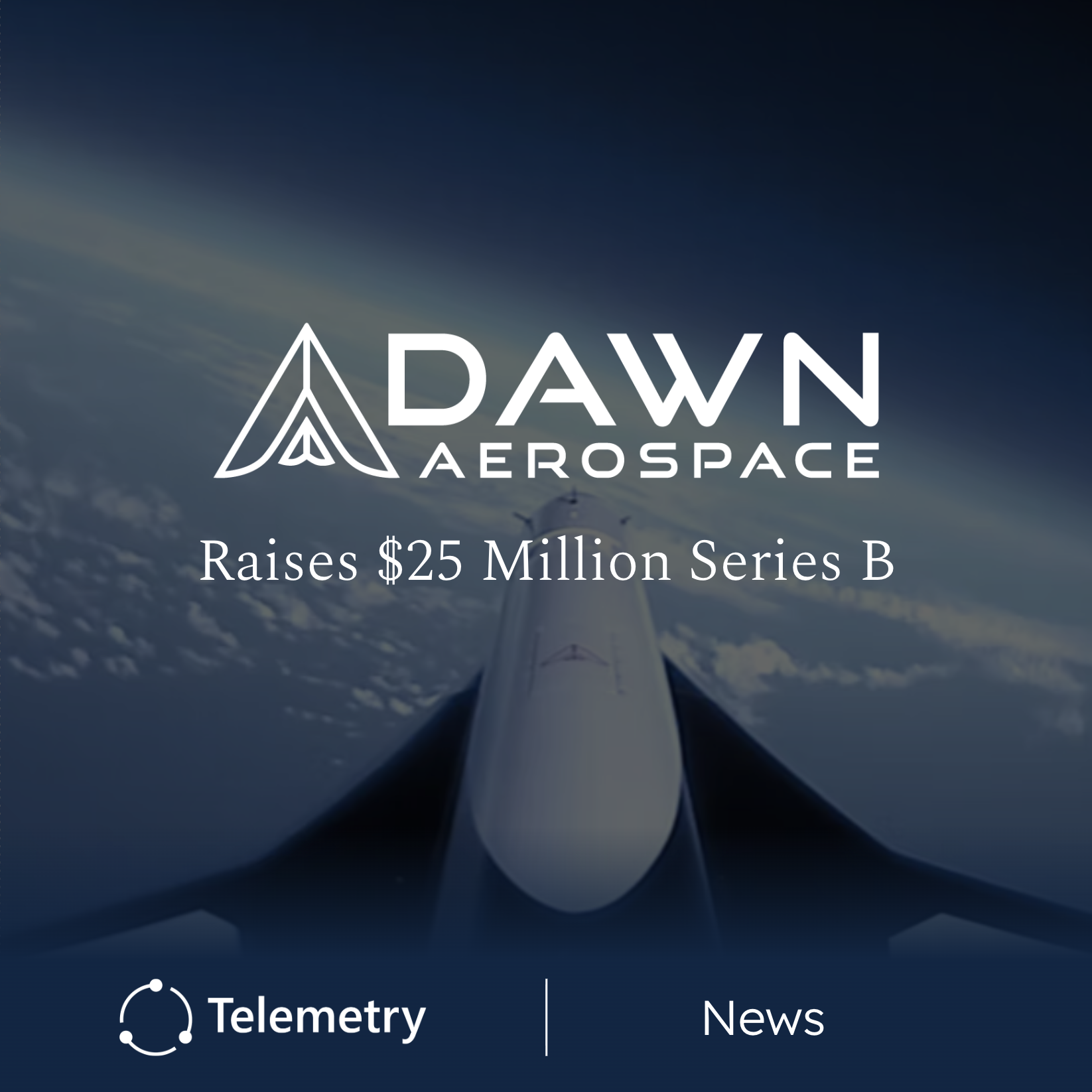 Dawn Aerospace Raises $25M Series B for Reusable Space Transportation