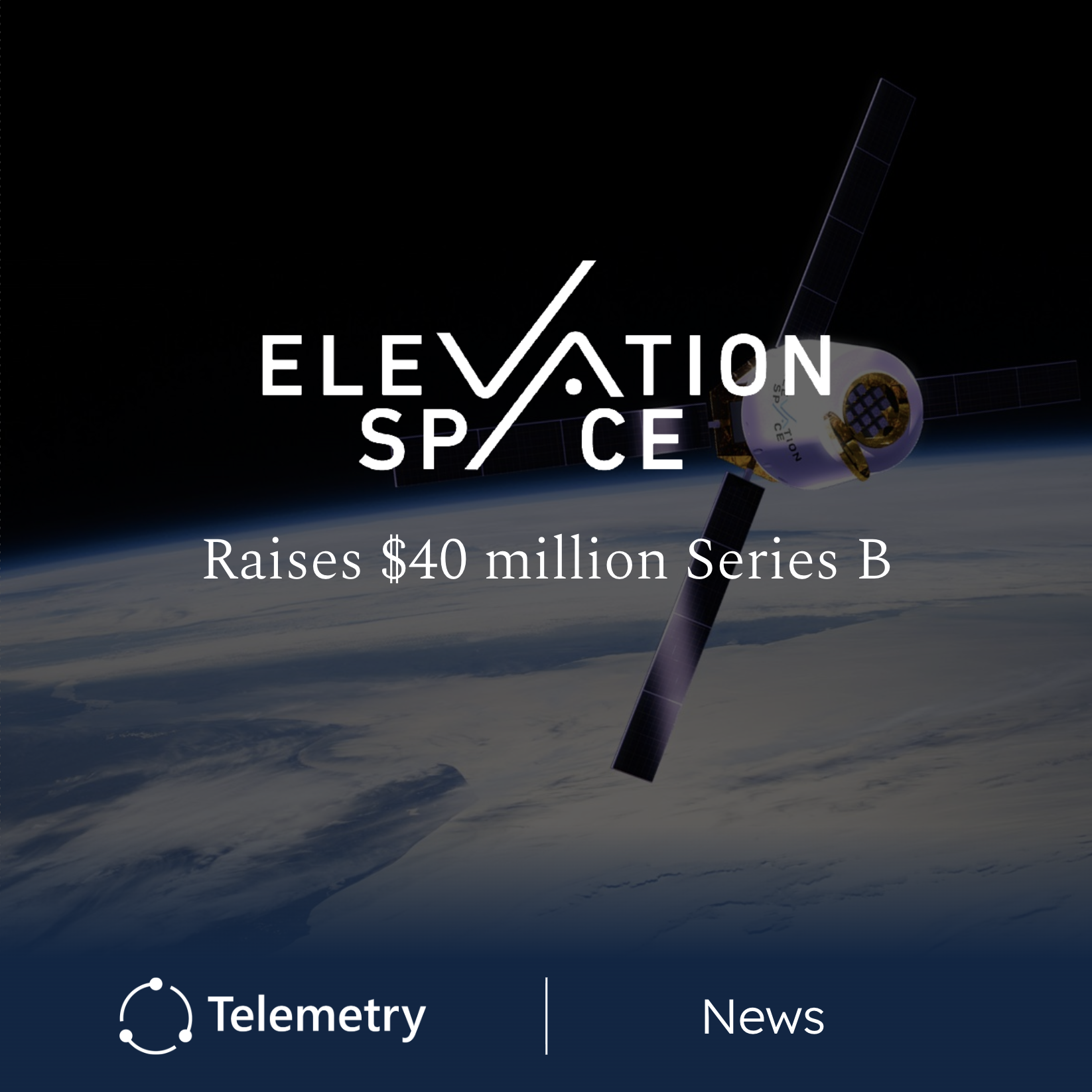 ElevationSpace Raises $40M Series B for Space-to-Earth Transportation Services