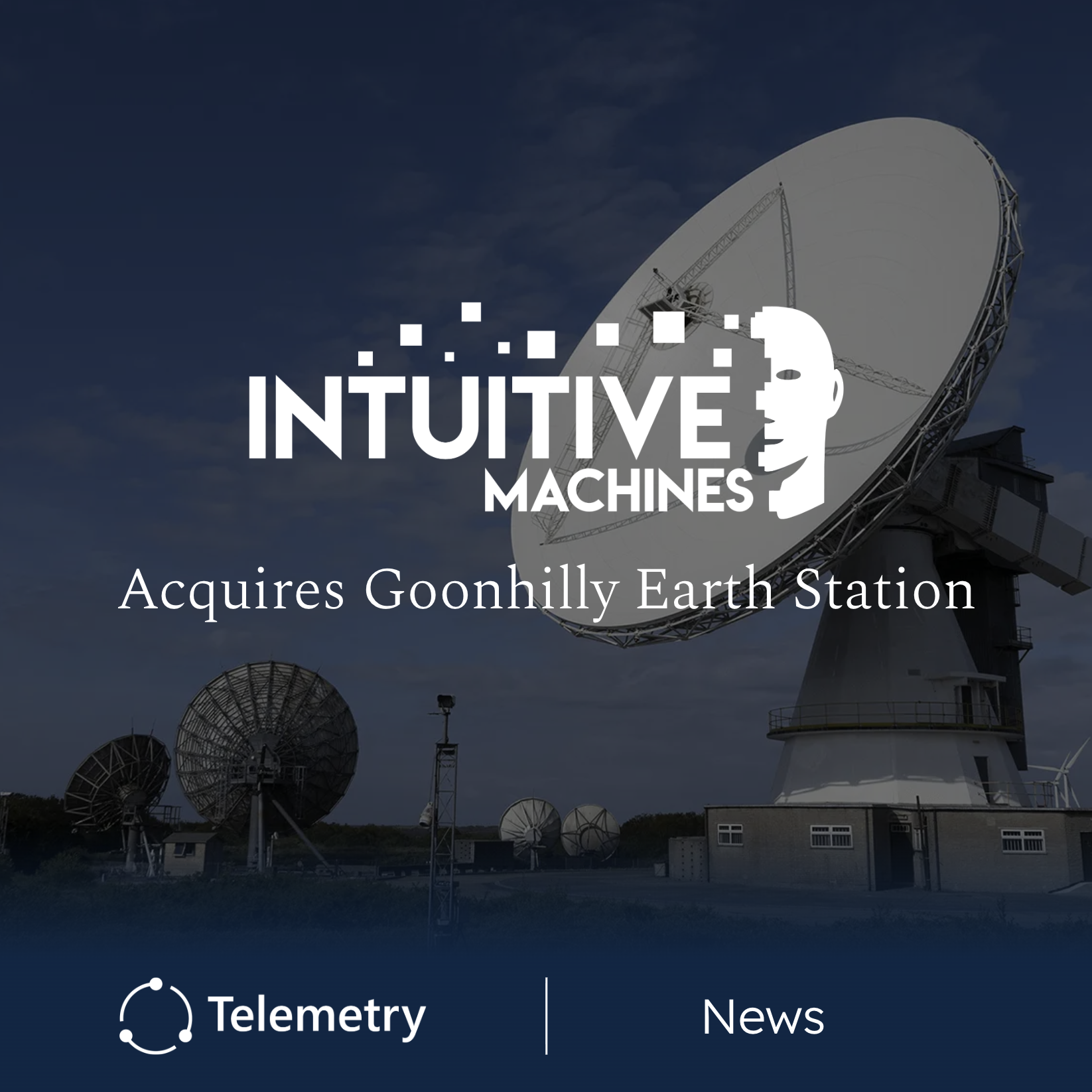 Intuitive Machines To Acquire Goonhilly Earth Station