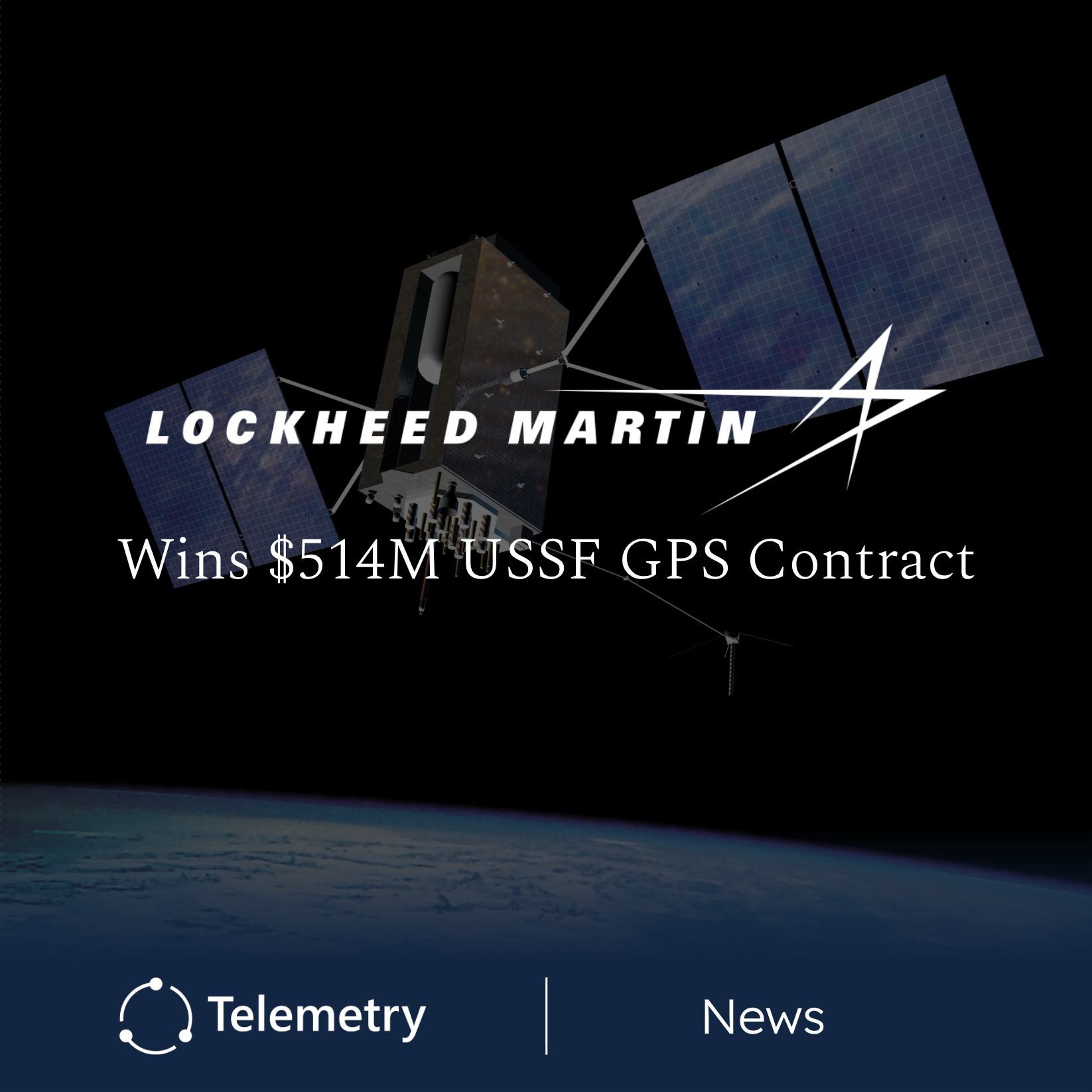 Lockheed Martin Wins $514M USSF Contract for Two Additional GPS III Satellites