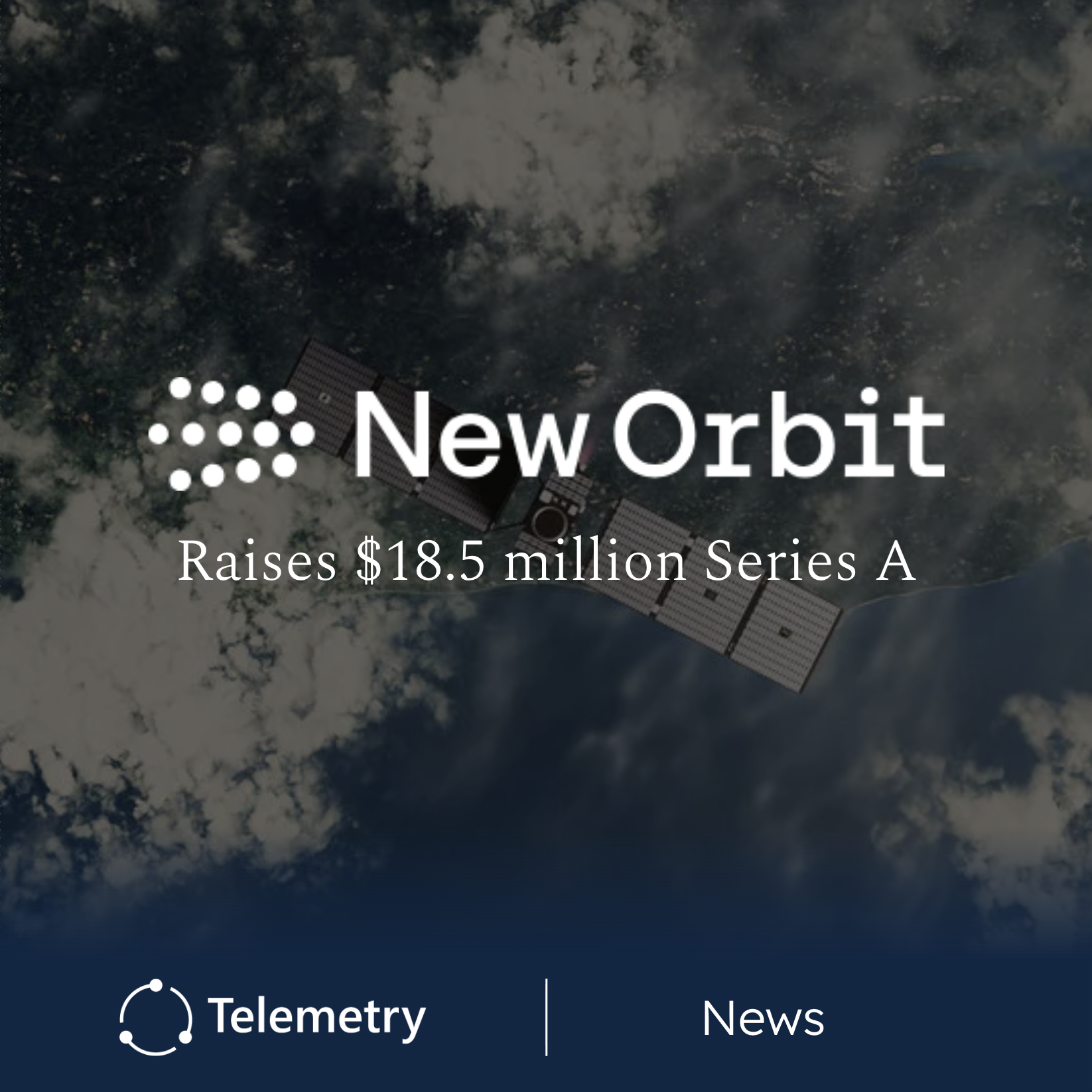 NewOrbit Raises $18.5 Million Series A to Advance Very Low Earth Orbit Satellites