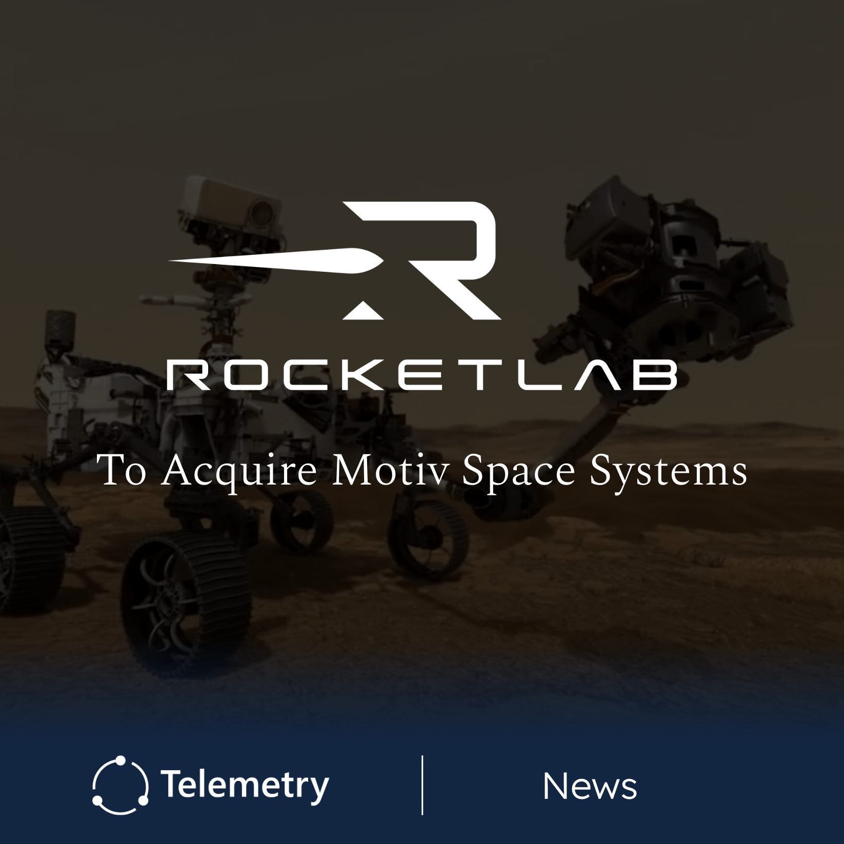 Rocket Lab to Acquire Motiv Space Systems