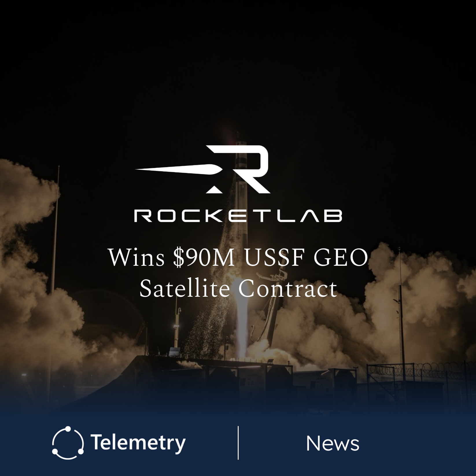 Rocket Lab Wins $90M USSF Contract for Space Domain Awareness Satellites