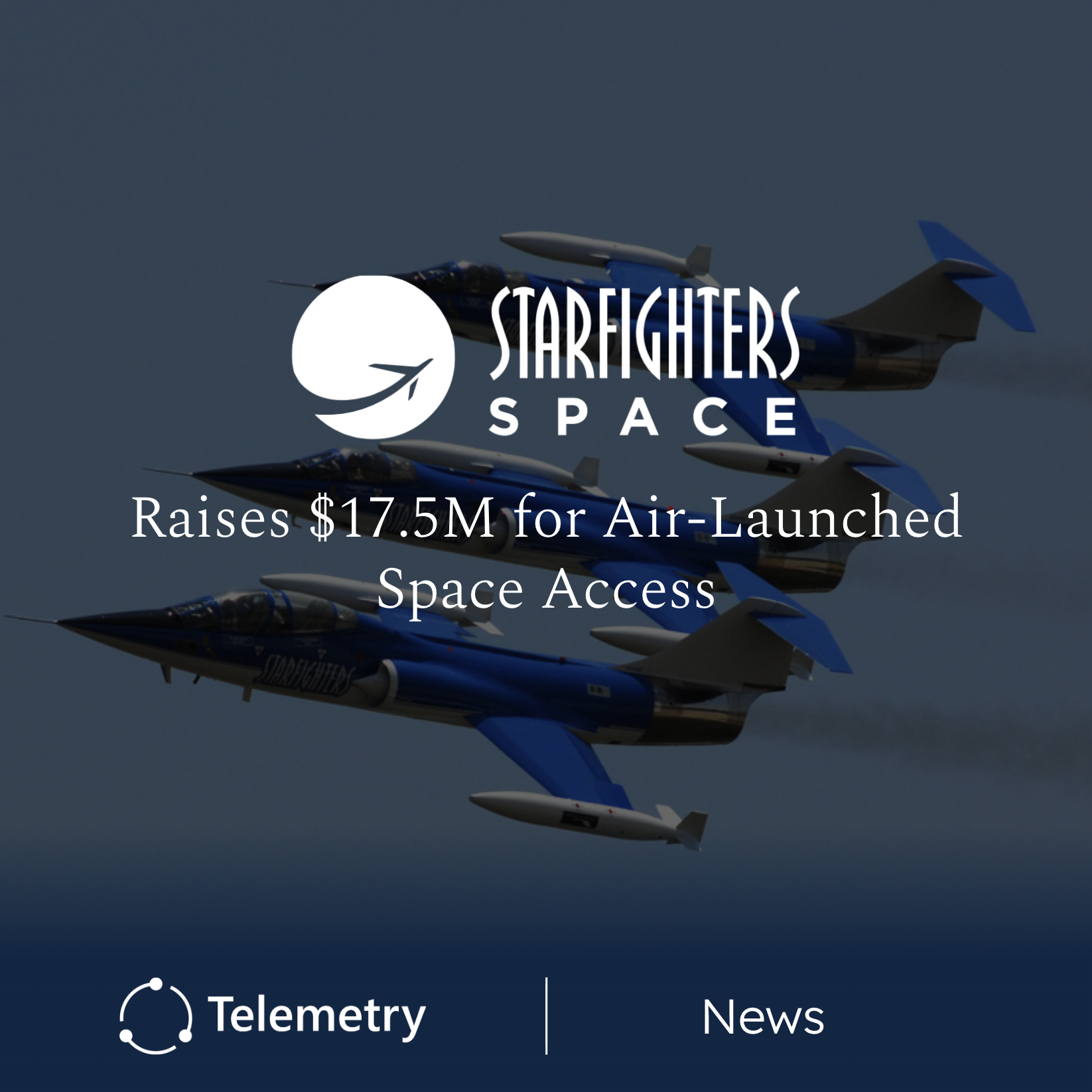 Starfighters Space Raises $17.5M to Advance Air-Launched Space Access