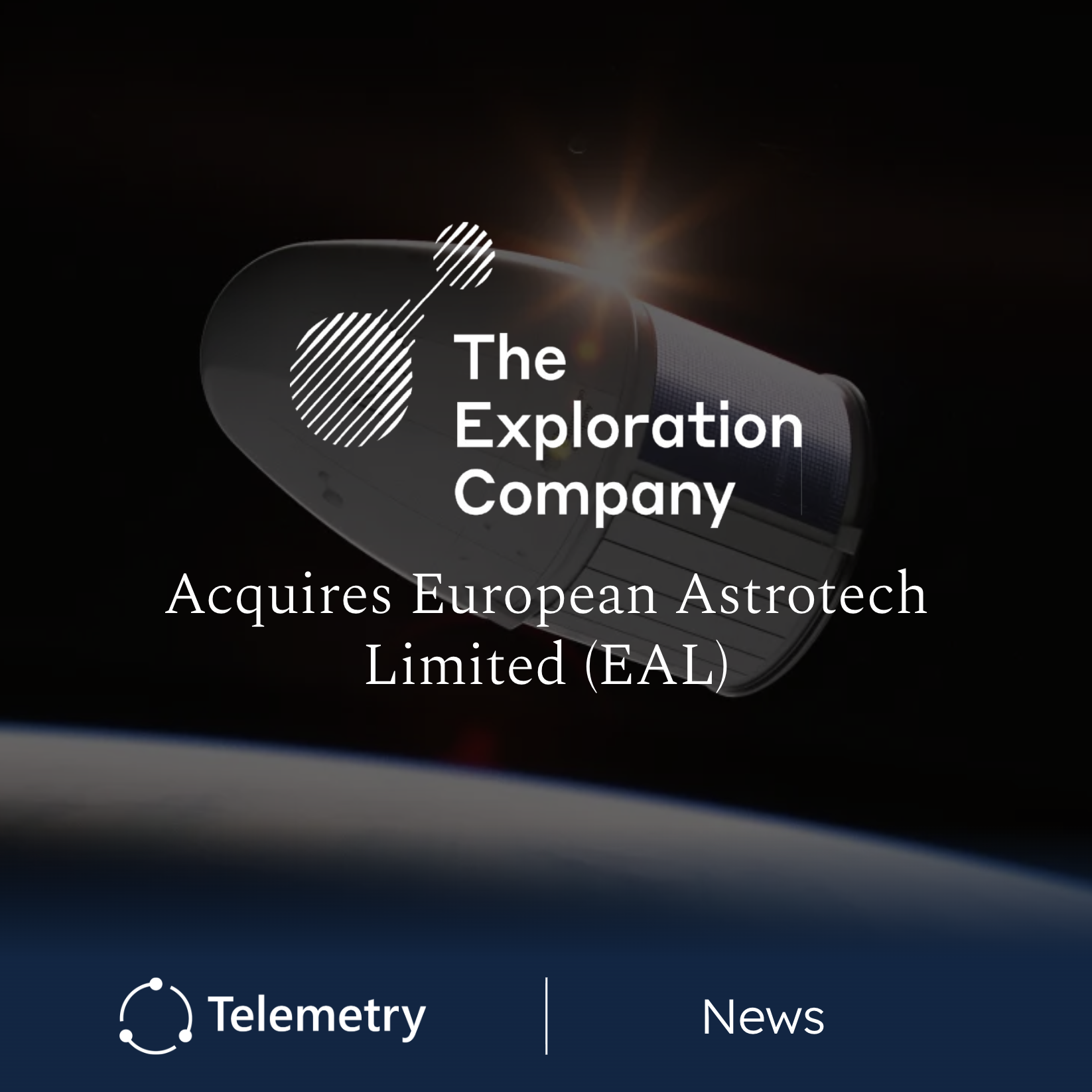 The Exploration Company Acquires European Astrotech Ltd