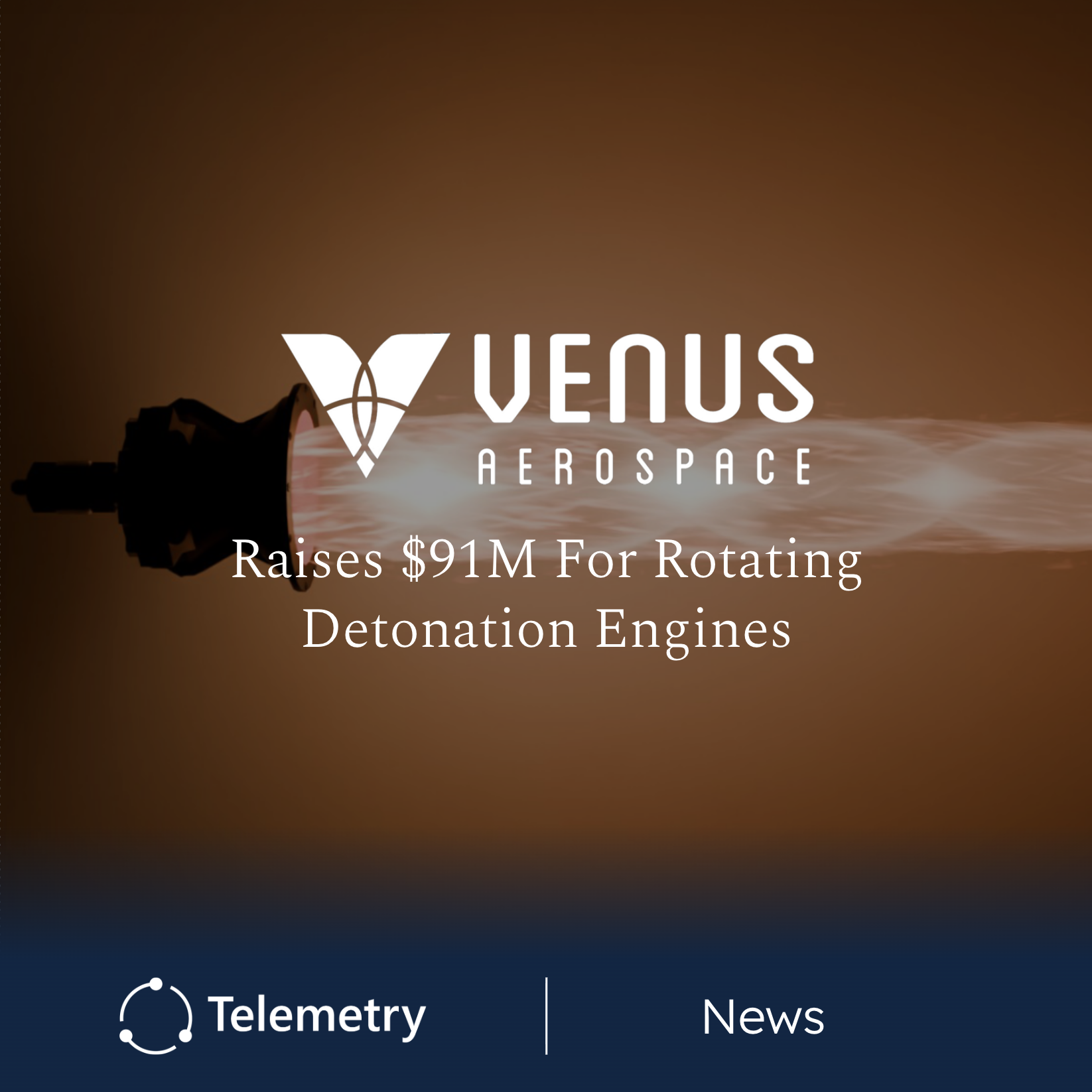 Venus Aerospace Raises $91M to Advance Rotating Detonation Rocket Engines (RDREs)